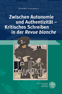 Zwischen Autonomie und Authentizität – Kritisches Schreiben in der ‚Revue blanche‘