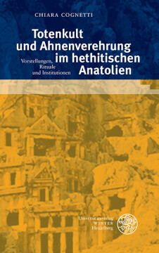 Totenkult und Ahnenverehrung im hethitischen Anatolien Totenkult und Ahnenverehrung im hethitischen Anatolien
