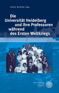 Die Universität Heidelberg und ihre Professoren während des Ersten Weltkriegs Die Universität Heidelberg und ihre Professoren während des Ersten Weltkriegs