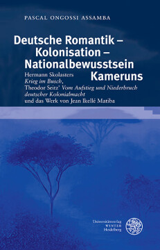 Deutsche Romantik – Kolonisation – Nationalbewusstsein Kameruns Deutsche Romantik – Kolonisation – Nationalbewusstsein Kameruns