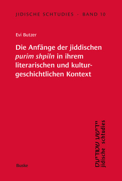 Die Anfänge der jiddischen 'purim shpiln' in ihrem literarischen und kulturgeschichtlichen Kontext Die Anfänge der jiddischen 'purim shpiln' in ihrem literarischen und kulturgeschichtlichen Kontext