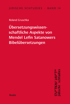 Übersetzungswissenschaftliche Aspekte von Mendel Lefin Satanowers Bibelübersetzungen Übersetzungswissenschaftliche Aspekte von Mendel Lefin Satanowers Bibelübersetzungen