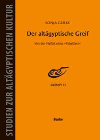 Der altägyptische Greif – Von der Vielfalt eines Fabeltiers