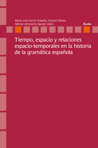 Tiempo, espacio y relaciones espacio-temporales en la historia de la gramática española