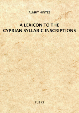 A Lexicon to the Cyprian Syllabic Inscriptions A Lexicon to the Cyprian Syllabic Inscriptions