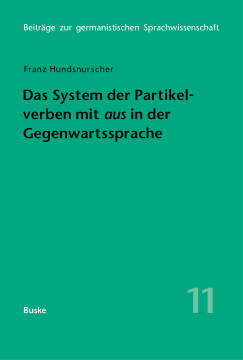 Das System der Partikelverben mit »aus« in der Gegenwartssprache Das System der Partikelverben mit »aus« in der Gegenwartssprache