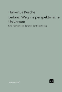 Leibniz' Weg ins perspektivische Universum Leibniz' Weg ins perspektivische Universum