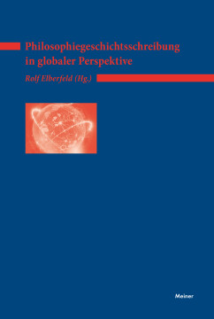 Philosophiegeschichtsschreibung in globaler Perspektive Philosophiegeschichtsschreibung in globaler Perspektive