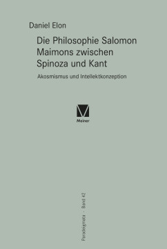 Die Philosophie Salomon Maimons zwischen Spinoza und Kant Die Philosophie Salomon Maimons zwischen Spinoza und Kant