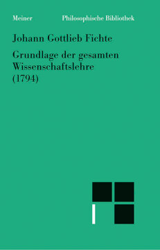Grundlage der gesamten Wissenschaftslehre Grundlage der gesamten Wissenschaftslehre