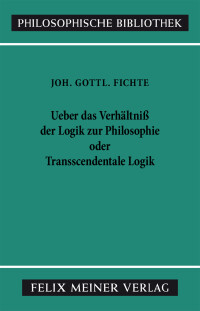 Über das Verhältniss der Logik zur Philosophie oder Transscendentale Logik