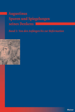 Augustinus – Spuren und Spiegelungen seines Denkens, Band 1 Augustinus – Spuren und Spiegelungen seines Denkens, Band 1