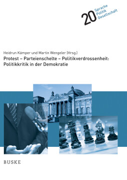 Protest - Parteienschelte - Politikverdrossenheit: Politikkritik in der Demokratie Protest - Parteienschelte - Politikverdrossenheit: Politikkritik in der Demokratie