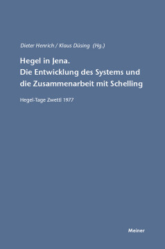 Hegel in Jena. Die Entwicklung des Systems und die Zusammenarbeit mit Schelling Hegel in Jena. Die Entwicklung des Systems und die Zusammenarbeit mit Schelling