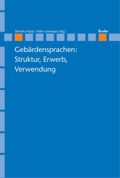Gebärdensprachen: Struktur, Erwerb, Verwendung Gebärdensprachen: Struktur, Erwerb, Verwendung