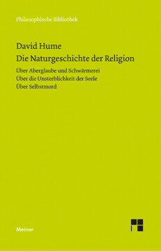 Die Naturgeschichte der Religion. Über Aberglaube und Schwärmerei. Über die Unsterblichkeit der Seele. Über Selbstmord Die Naturgeschichte der Religion. Über Aberglaube und Schwärmerei. Über die Unsterblichkeit der Seele. Über Selbstmord