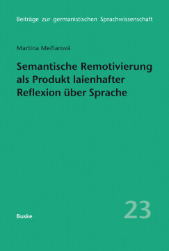 Semantische Remotivierung als Produkt laienhafter Reflexion über Sprache Semantische Remotivierung als Produkt laienhafter Reflexion über Sprache