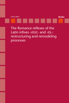 The Romance reflexes of the Latin infixes –I/ESC- and -IDI-: restructuring and remodeling processes.
