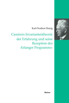 Cassirers Invariantentheorie der Erfahrung und seine Rezeption des 'Erlanger Programms' Cassirers Invariantentheorie der Erfahrung und seine Rezeption des 'Erlanger Programms'