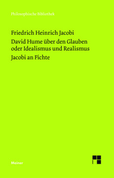 David Hume über den Glauben oder Idealismus und Realismus. Ein Gespräch (1787). Jacobi an Fichte (1799) David Hume über den Glauben oder Idealismus und Realismus. Ein Gespräch (1787). Jacobi an Fichte (1799)