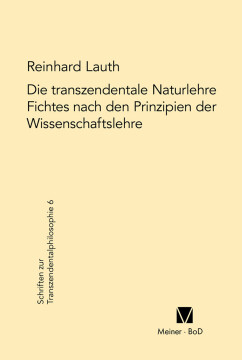 Die transzendentale Naturlehre Fichtes nach den Prinzipien der Wissenschaftslehre Die transzendentale Naturlehre Fichtes nach den Prinzipien der Wissenschaftslehre