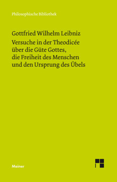 Versuche in der Theodicée über die Güte Gottes, die Freiheit des Menschen und den Ursprung des Übels Versuche in der Theodicée über die Güte Gottes, die Freiheit des Menschen und den Ursprung des Übels