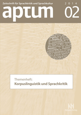 Aptum, Zeitschrift für Sprachkritik und Sprachkultur 10. Jahrgang, 2014, Heft 2: Themenheft: Korpuslinguistik und Sprachkritik