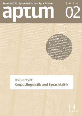 Aptum, Zeitschrift für Sprachkritik und Sprachkultur 10. Jahrgang, 2014, Heft 2: Themenheft: Korpuslinguistik und Sprachkritik