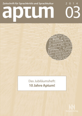 Aptum, Zeitschrift für Sprachkritik und Sprachkultur 10. Jahrgang, 2014, Heft 3: Das Jubiläumsheft: 10 Jahre Aptum!