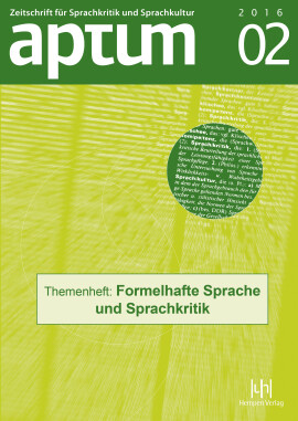Aptum, Zeitschrift für Sprachkritik und Sprachkultur 12. Jahrgang, 2016, Heft 2: Themenheft: Formelhafte Sprache und Sprachkritik