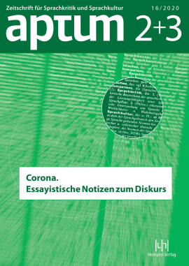 Aptum, Zeitschrift für Sprachkritik und Sprachkultur 16. Jahrgang, 2020, Heft 2/3: Themenheft: Corona. Essayistische Notizen zum Diskurs