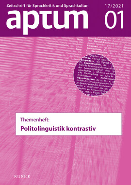 Aptum, Zeitschrift für Sprachkritik und Sprachkultur 17. Jahrgang, 2021, Heft 1: Themenheft: Politolinguistik kontrastiv
