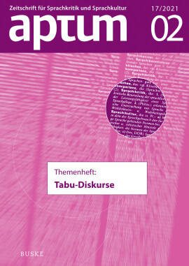 Aptum, Zeitschrift für Sprachkritik und Sprachkultur 17. Jahrgang, 2021, Heft 2: Themenheft: Tabu-Diskurse