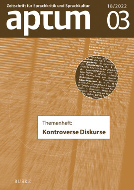 Aptum, Zeitschrift für Sprachkritik und Sprachkultur 18. Jahrgang, 2022, Heft 3: Themenheft: Kontroverse Diskurse
