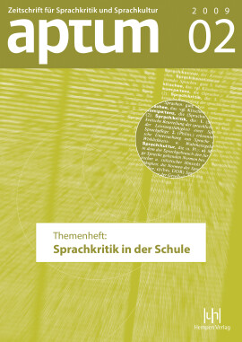 Aptum, Zeitschrift für Sprachkritik und Sprachkultur 5. Jahrgang, 2009, Heft 2: Themenheft: Sprachkritik in der Schule