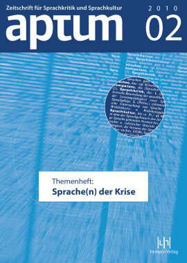Aptum, Zeitschrift für Sprachkritik und Sprachkultur 6. Jahrgang, 2010, Heft 2: Themenheft: Sprache(n) der Krise