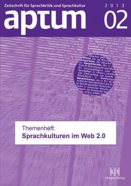 Aptum, Zeitschrift für Sprachkritik und Sprachkultur 9. Jahrgang, 2013, Heft 2: Themenheft: Sprachkulturen im Web 2.0