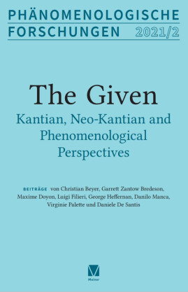 Phänomenologische Forschungen 2021-2: The Given. Kantian, Neo-Kantian and Phenomenological Perspectives