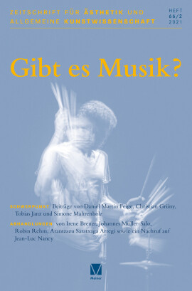 Zeitschrift für Ästhetik und Allgemeine Kunstwissenschaft Band 66. Heft 2: Gibt es Musik?