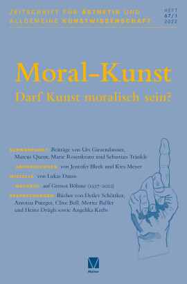 Zeitschrift für Ästhetik und Allgemeine Kunstwissenschaft Band 67. Heft 1: Moral-Kunst. Darf Kunst moralisch sein?