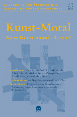 Zeitschrift für Ästhetik und Allgemeine Kunstwissenschaft Band 67. Heft 2: Kunst-Moral – Muss Kunst moralisch sein?