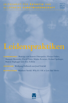 Zeitschrift für Ästhetik und Allgemeine Kunstwissenschaft Band 69. Heft 1: Leidenspraktiken